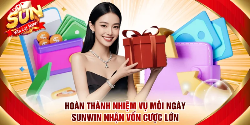 Hoàn thành nhiệm vụ mỗi ngày Sunwin nhận vốn cược lớn