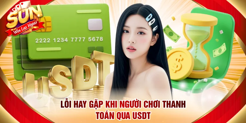 Lỗi hay gặp khi người chơi thanh toán qua USDT