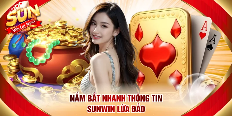 Nắm bắt nhanh thông tin Sunwin lừa đảo