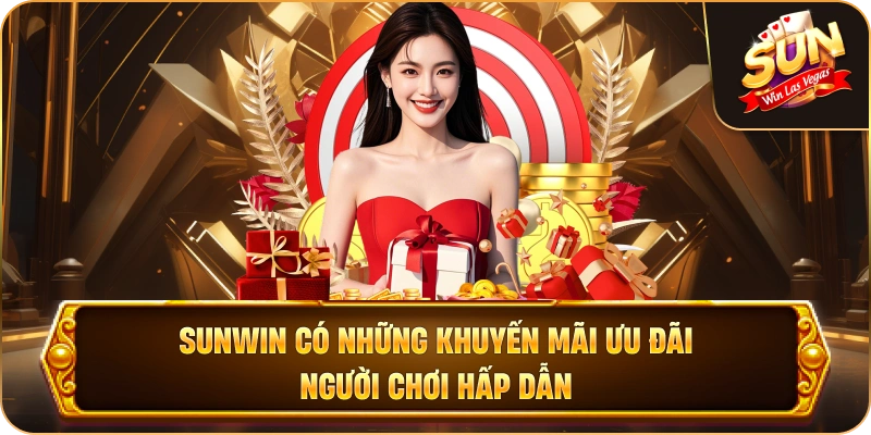 Sunwin có những khuyến mãi ưu đãi người chơi hấp dẫn
